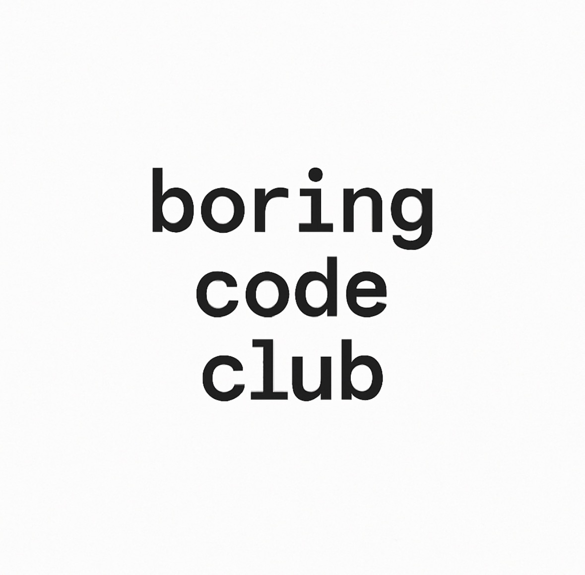 Boring Code Club